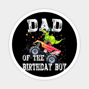 Dad Of The Birthday Boy T Rex Dinosaur Monster Truck Family Magnet